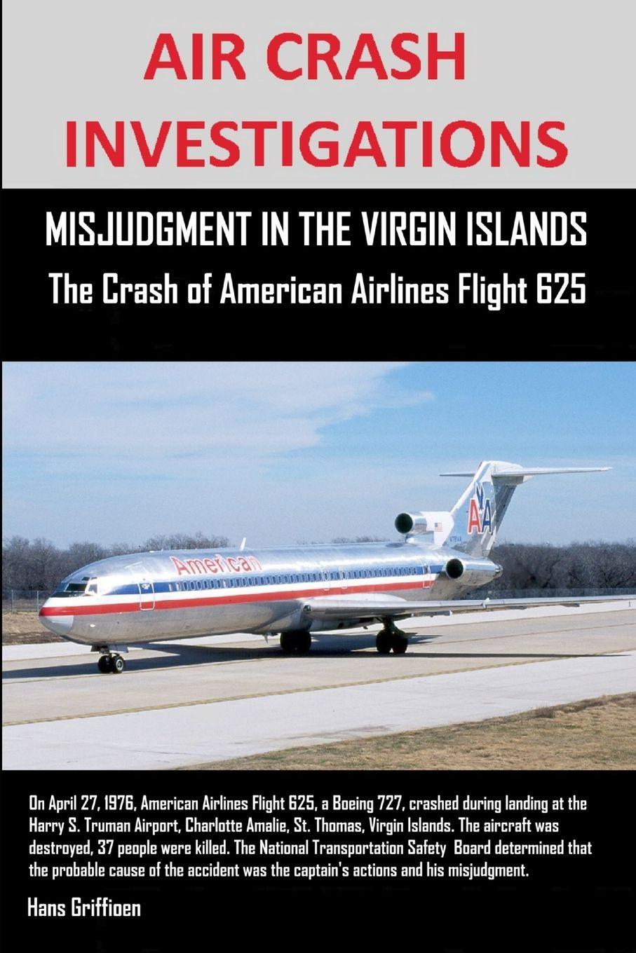 Vorderes Coverbild AIR CRASH INVESTIGATIONS, MISJUDGMENT IN THE VIRGIN ISLANDS  The Crash of American Airlines Flight 625