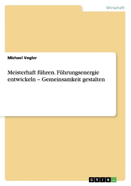 Vorderes Coverbild Meisterhaft führen. Führungsenergie entwickeln - Gemeinsamkeit gestalten