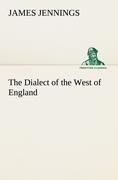Vorderes Coverbild The Dialect of the West of England; Particularly Somersetshire
