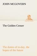 Vorderes Coverbild The Golden Censer The duties of to-day, the hopes of the future