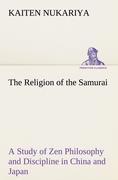Vorderes Coverbild The Religion of the Samurai A Study of Zen Philosophy and Discipline in China and Japan