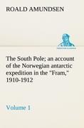Vorderes Coverbild The South Pole; an account of the Norwegian antarctic expedition in the "Fram," 1910-1912 - Volume 1