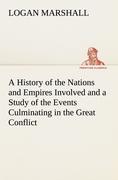 Vorderes Coverbild A History of the Nations and Empires Involved and a Study of the Events Culminating in the Great Conflict