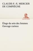 Vorderes Coverbild Éloge du sein des femmes Ouvrage curieux