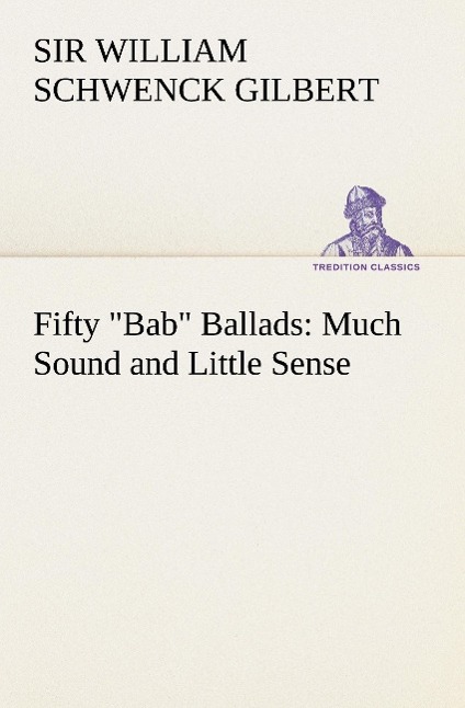 Vorderes Coverbild Fifty "Bab" Ballads: Much Sound and Little Sense