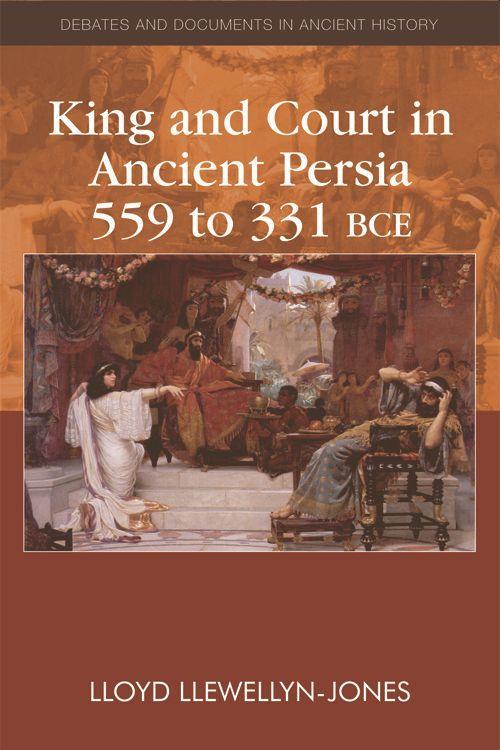 Vorderes Coverbild King and Court in Ancient Persia 559 to 331 Bce