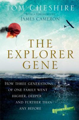 Vorderes Coverbild The Explorer Gene: How Three Generations of One Family Went Higher, Deeper, and Further Than Any Before