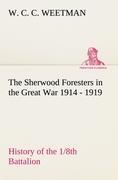 Vorderes Coverbild The Sherwood Foresters in the Great War 1914 - 1919 History of the 1/8th Battalion