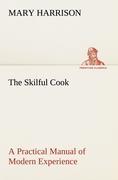 Vorderes Coverbild The Skilful Cook A Practical Manual of Modern Experience