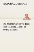 Vorderes Coverbild The Submarine Boys' Trial Trip "Making Good" as Young Experts