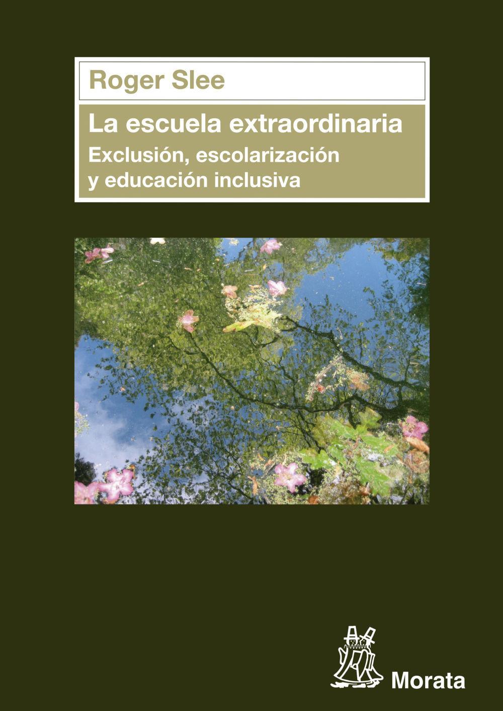 Vorderes Coverbild La escuela extraordinaria : exclusión, escolarización y educación inclusiva