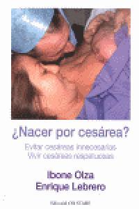 Vorderes Coverbild ¿Nacer por cesárea? : evitar cesáreas innecesarias : vivir cesáreas respetuosas