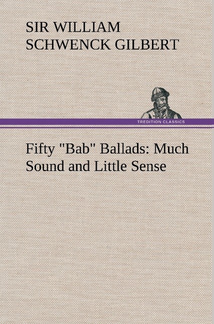 Vorderes Coverbild Fifty "Bab" Ballads: Much Sound and Little Sense