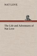 Vorderes Coverbild The Life and Adventures of Nat Love Better Known in the Cattle Country as "Deadwood Dick"
