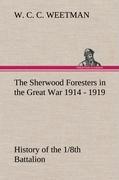 Vorderes Coverbild The Sherwood Foresters in the Great War 1914 - 1919 History of the 1/8th Battalion
