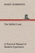 Vorderes Coverbild The Skilful Cook A Practical Manual of Modern Experience