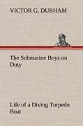 Vorderes Coverbild The Submarine Boys on Duty Life of a Diving Torpedo Boat