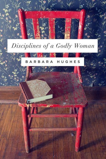 Vorderes Coverbild Disciplines of a Godly Woman
