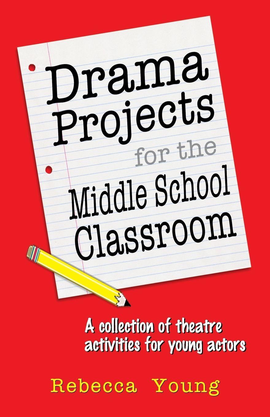 Vorderes Coverbild Drama Projects for the Middle School Classroom