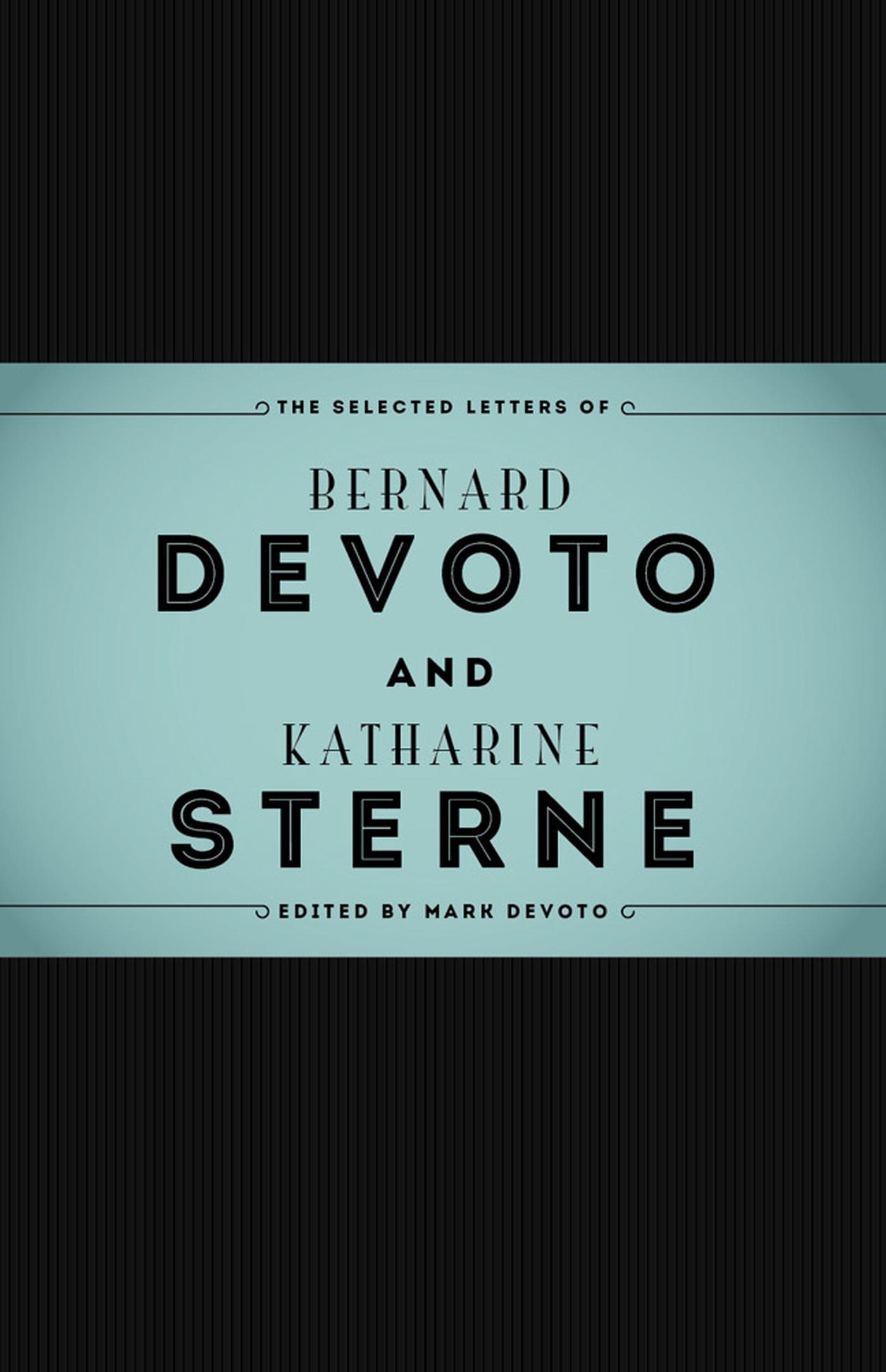 Vorderes Coverbild The Selected Letters of Bernard Devoto and Katharine Sterne
