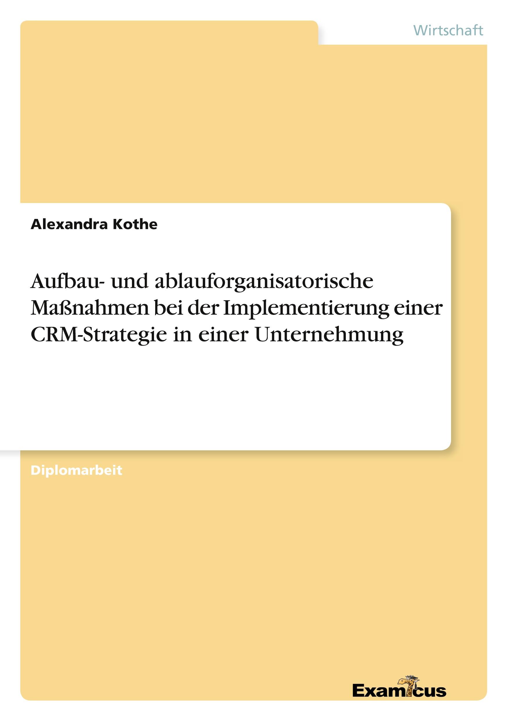 Vorderes Coverbild Aufbau- und ablauforganisatorische Maßnahmen bei der Implementierung einer CRM-Strategie in einer Unternehmung