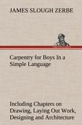 Vorderes Coverbild Carpentry for Boys In a Simple Language, Including Chapters on Drawing, Laying Out Work, Designing and Architecture With 250 Original Illustrations