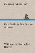 Vorderes Coverbild Food Guide for War Service at Home Prepared under the direction of the United States Food Administration in co-operation with the United States Department of Agriculture and the Bureau of Education, with a preface by Herbert Hoover