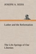 Vorderes Coverbild Luther and the Reformation: The Life-Springs of Our Liberties