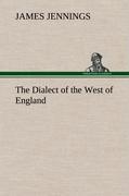 Vorderes Coverbild The Dialect of the West of England; Particularly Somersetshire