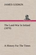Vorderes Coverbild The Land-War In Ireland (1870) A History For The Times
