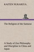Vorderes Coverbild The Religion of the Samurai A Study of Zen Philosophy and Discipline in China and Japan