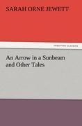 Vorderes Coverbild An Arrow in a Sunbeam and Other Tales