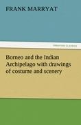 Vorderes Coverbild Borneo and the Indian Archipelago with drawings of costume and scenery