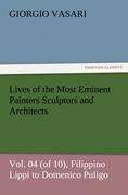 Vorderes Coverbild Lives of the Most Eminent Painters Sculptors and Architects Vol. 04 (of 10), Filippino Lippi to Domenico Puligo