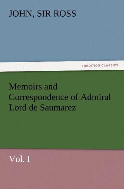 Vorderes Coverbild Memoirs and Correspondence of Admiral Lord de Saumarez, Vol. I