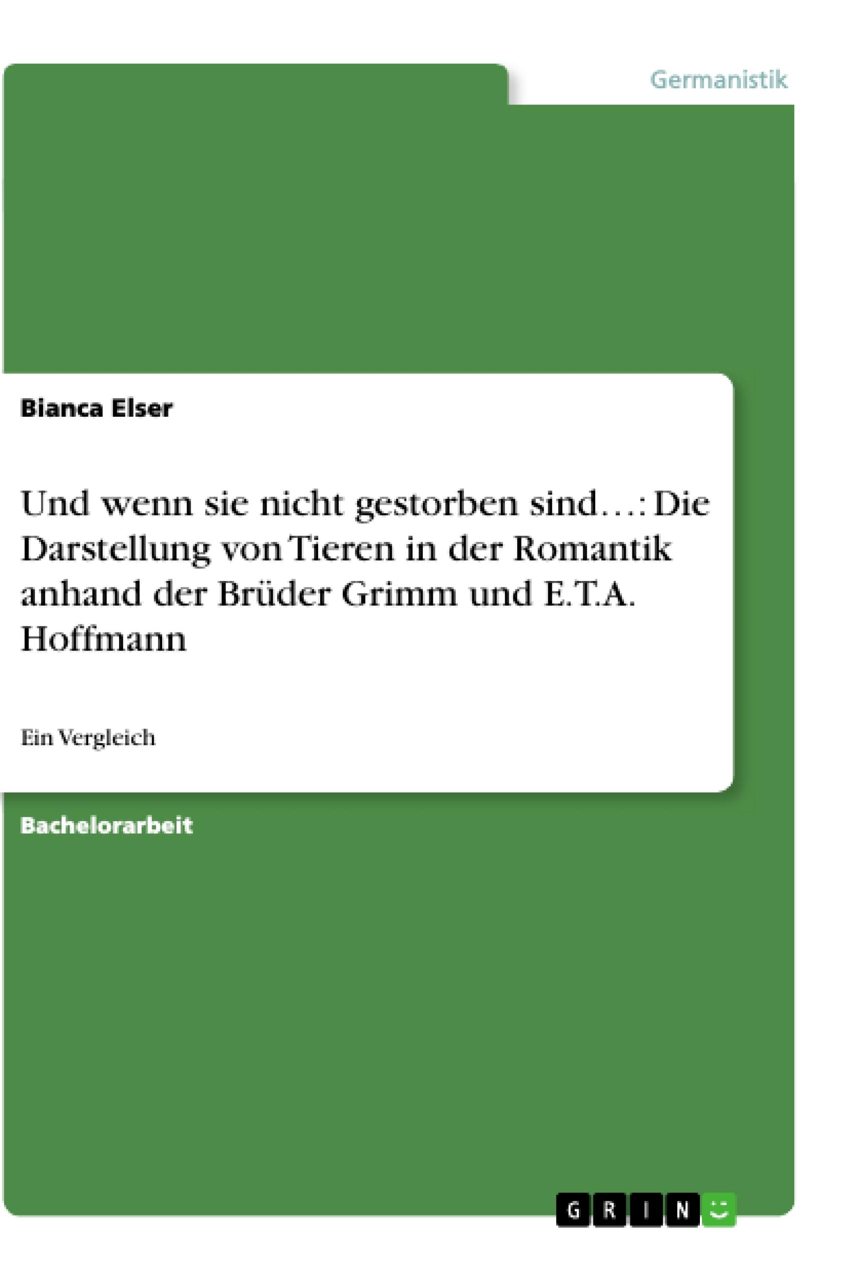 Vorderes Coverbild Und wenn sie nicht gestorben sind...: Die Darstellung von Tieren in der Romantik anhand der Brüder Grimm und E.T.A. Hoffmann