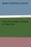 Vorderes Coverbild The Arrow-Maker A Drama in Three Acts