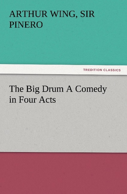 Vorderes Coverbild The Big Drum A Comedy in Four Acts