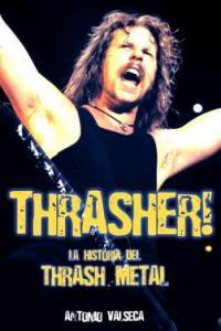 Vorderes Coverbild Thrasher! : la historia del thrash metal