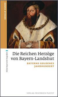 Vorderes Coverbild Die Reichen Herzöge von Bayern-Landshut