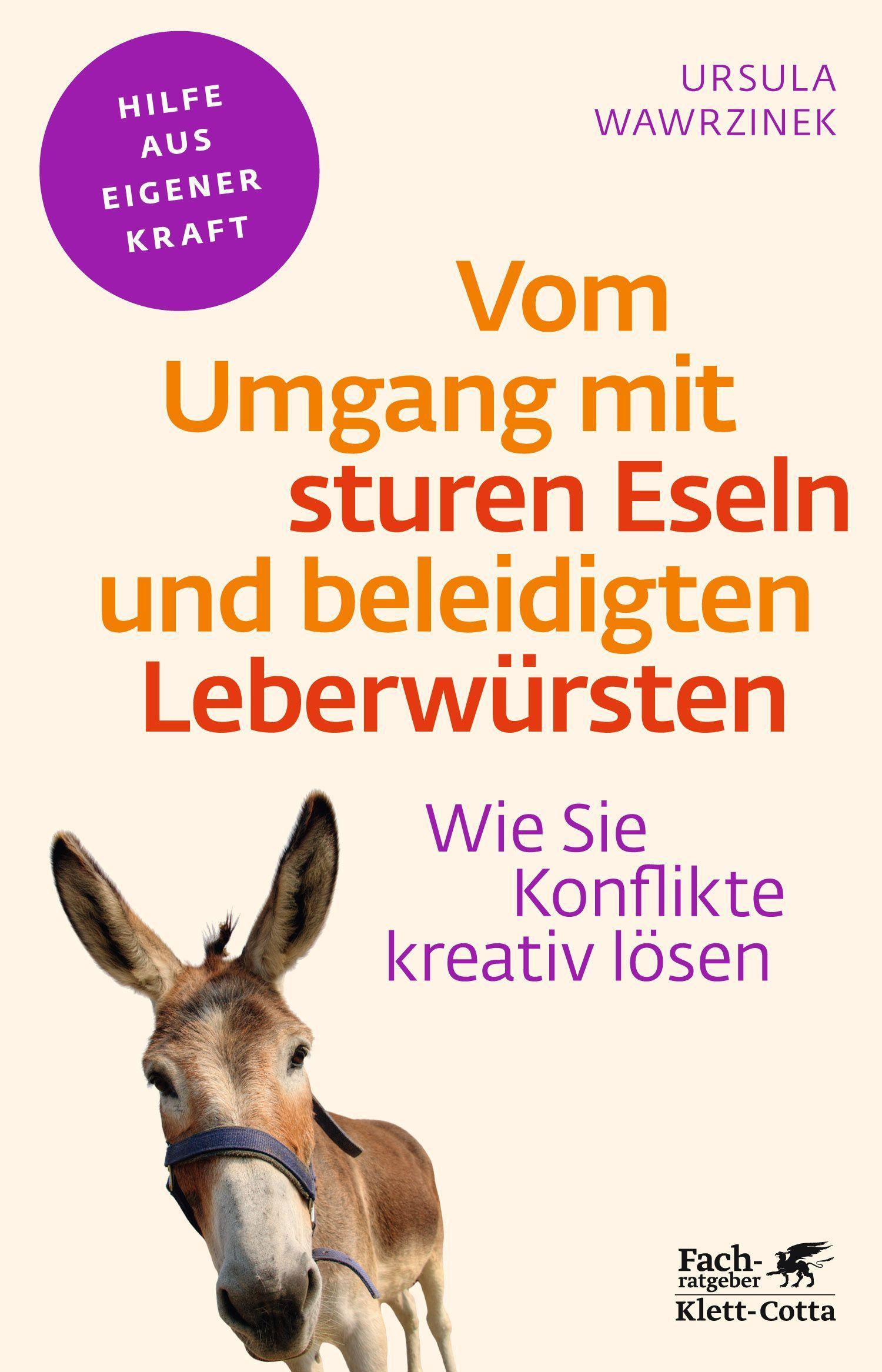 Vorderes Coverbild Vom Umgang mit sturen Eseln und beleidigten Leberwürsten (Fachratgeber Klett-Cotta)
