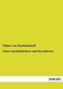 Vorderes Coverbild Unter Zuchthäuslern und Kavalieren