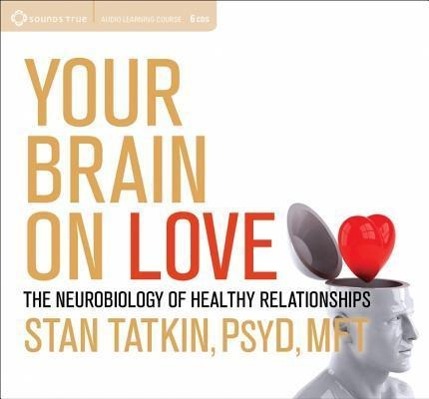 Vorderes Coverbild Your Brain on Love: The Neurobiology of Healthy Relationships