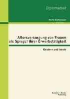 Vorderes Coverbild Altersversorgung von Frauen als Spiegel ihrer Erwerbstätigkeit: Gestern und heute