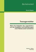 Vorderes Coverbild Teenagermütter: Wenn die Aufgaben des Jugendalters mit den Aufgaben und Anforderungen einer Mutterschaft kollidieren