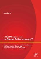 Vorderes Coverbild "Flüchtling zu sein, ist (k)eine Weltanschauung"? Die politische Integration von Westdeutschen und Vertriebenen und der BHE in Nordrhein-Westfalen 1945-1955