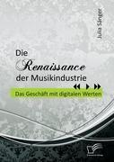 Vorderes Coverbild Die Renaissance der Musikindustrie: Das Geschäft mit digitalen Werten