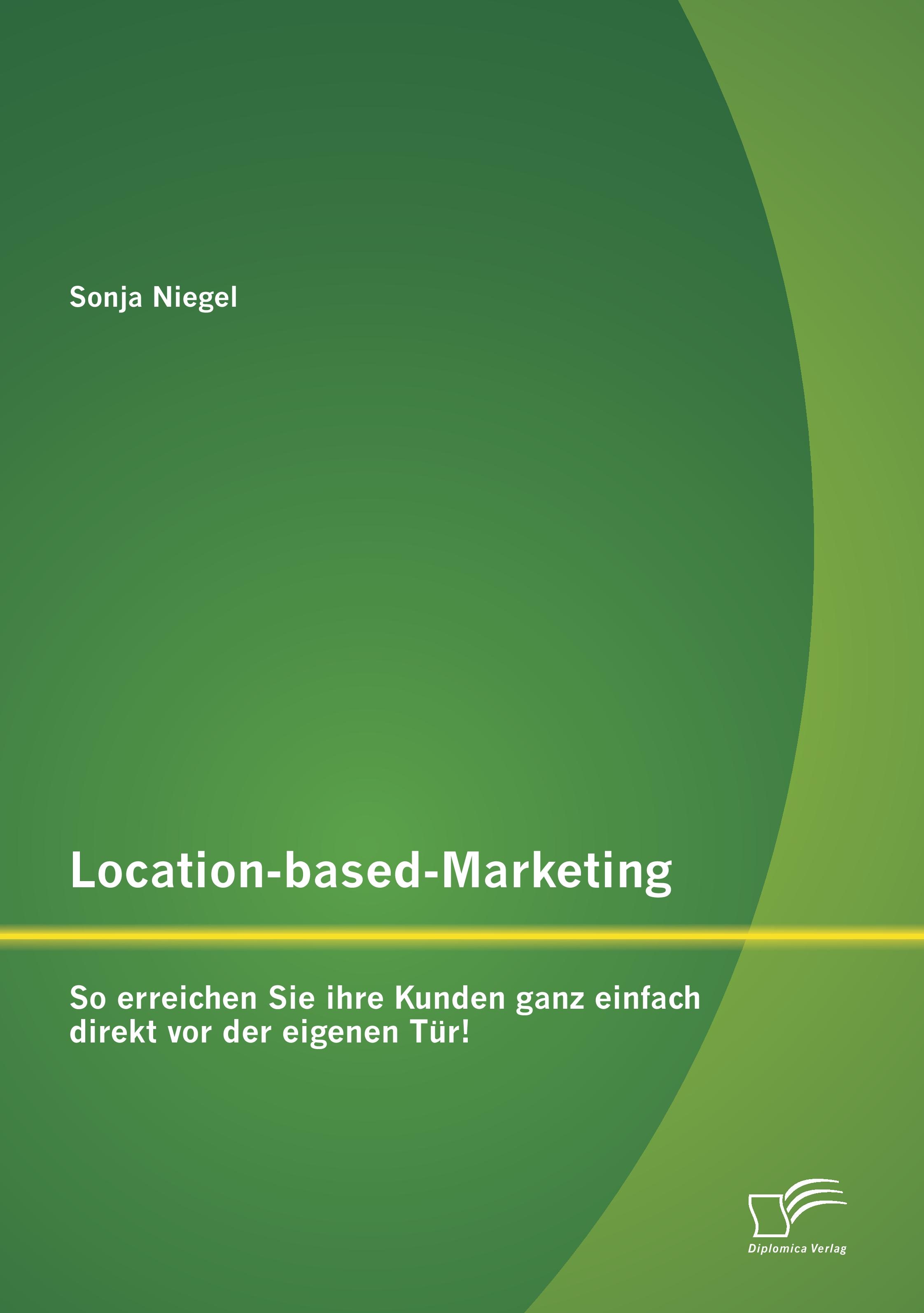 Vorderes Coverbild Location-based-Marketing: So erreichen Sie ihre Kunden ganz einfach direkt vor der eigenen Tür!
