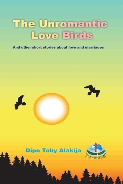 Vorderes Coverbild The Unromantic Love Birds: And Others Stories About Love And Marriage
