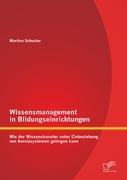 Vorderes Coverbild Wissensmanagement in Bildungseinrichtungen: Wie der Wissenstransfer unter Einbeziehung von Anreizsystemen gelingen kann